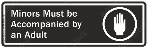 Do not leave children unattended sign minors must be accompanied by an adult
