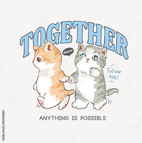 together slogan with cute buddy kittens cartoon hand drawn vector illustration
