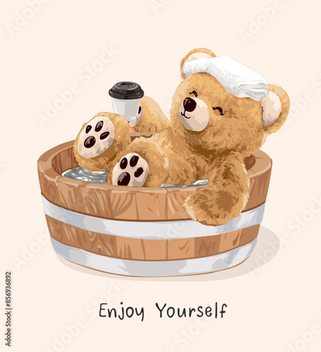 enjoy yourself slogan with bear doll in wood bathtub hand drawn vector illustration