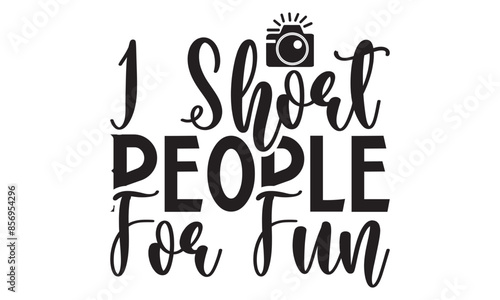 I Short People For Fun on white background,Instant Digital Download. Illustration for prints on t-shirt and bags,  photo