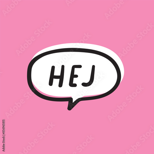 Hej. It's meaning hello on Swedish. Vector illustration on white background.
