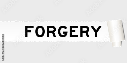 Ripped gray paper background that have word forgery under torn part