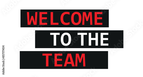 Welcome To The Team handwritten lettering vector template for banner, Poster, Print, Invitation, Party, Postcard, Sticker or Web Product.