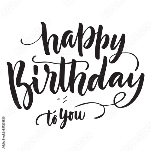 Happy Birthday To You Calligraphy lettering card. calligraphy isolated on white background
