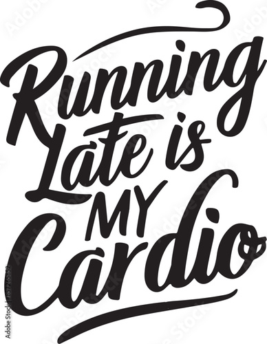 Running late is my cardiq t-shirt design illustration vector art