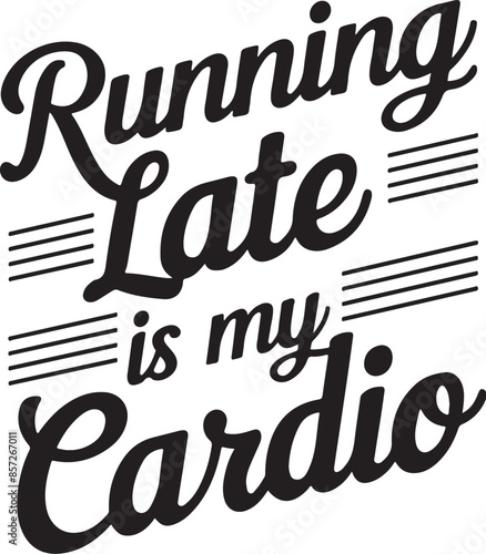 Running late is my cardiq t-shirt design illustration vector art