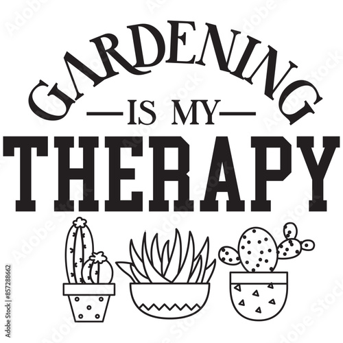 gardening is my therapy 