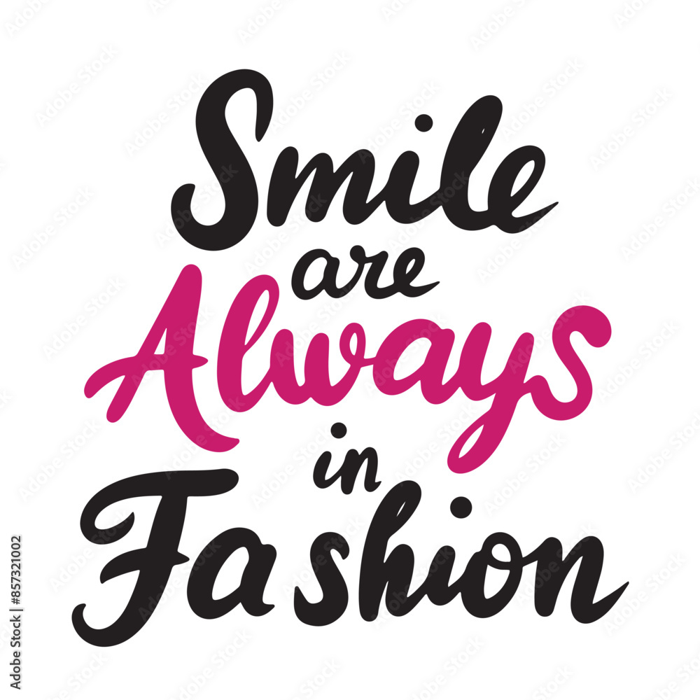 Smile are Always in Fashion text lettering. Hand drawn vector art Smile are Always in Fashion text lettering. Hand drawn vector art