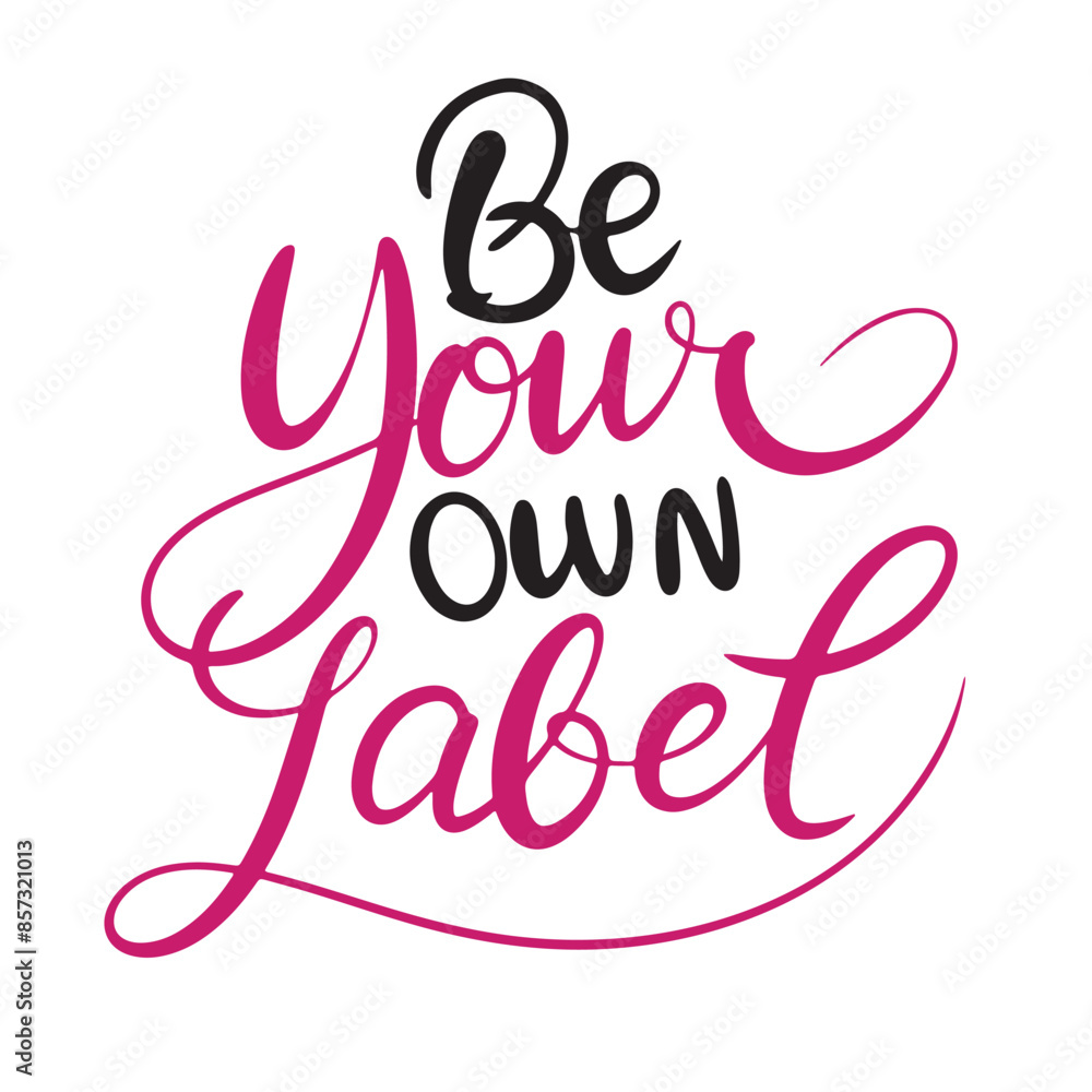 Be Your Own Label text lettering. Hand drawn vector art Be Your Own Label text lettering. Hand drawn vector art