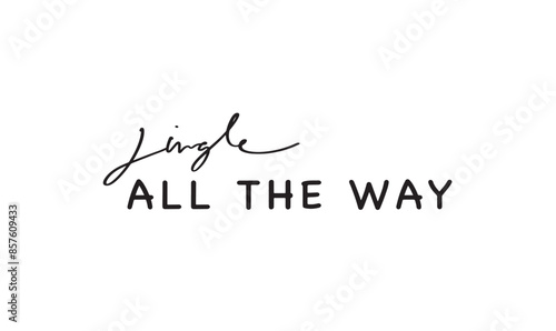 jingle all the way text font calligraphy hand written script lettering black dark color symbol sign happy new year merry christmas xmas 25 twenty five day date december month winter season 2025 2026 