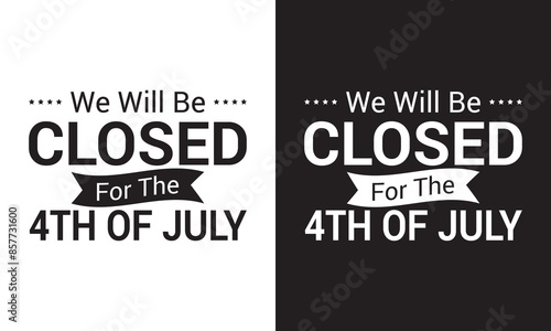 Independence day, we will be closed for the 4th of July card or white and black  background. vector illustration. EPS 10