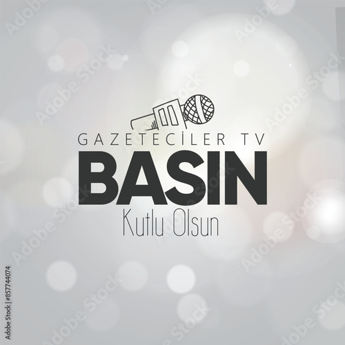 Gazeteciler ve Basın Bayramı Kutlu Olsun Translation:"Happy Journalists and Press Day"