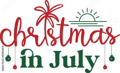 Christmas In July T-shirt Design, Christmas In July SVG Design, Christmas In July shirt, Christmas shirt, Funny Christmas, Funny Christmas In July, Holiday Christmas  T-shirt