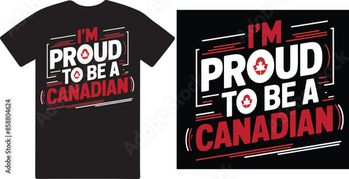 I'm proud to be a Canadian T shirt design vector .