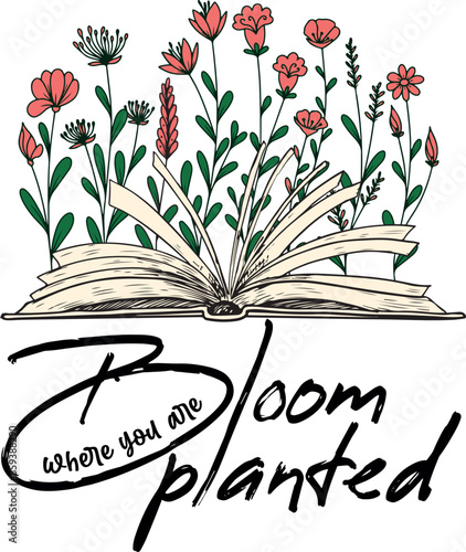bloom where you are planted motivational quote floral open book design