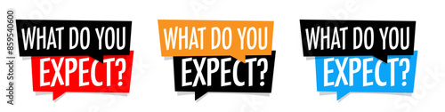 What do you expect?