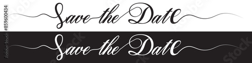 Save the date. Wavy elegant calligraphy spelling for decoration of the wedding invitation isolated on white and black background .