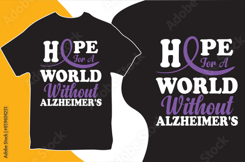 Hope for a World Without Alzheimer's.T-shirt design. Vector Illustration.  Alzheimer's Awareness T-shirt.