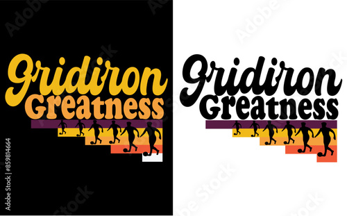 Gridiron Greatness  t shirt design 