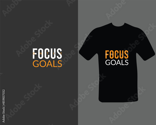 Focus on the goals t shirt for my new work.