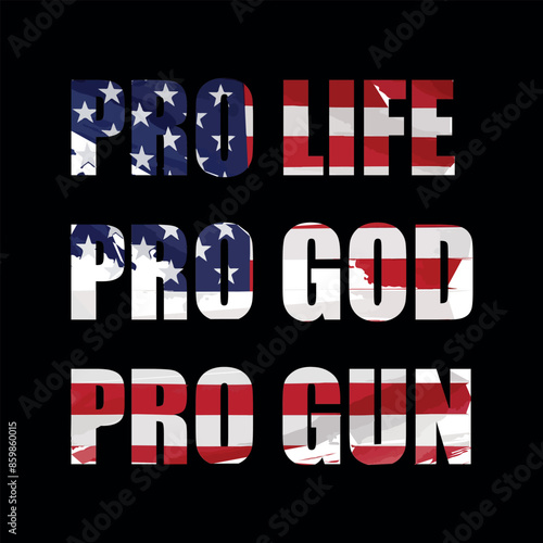 Pro life pro god pro gun USA Flag T Shirt Vector File Design, Pro 2nd Amendment, Patriotic tee, t shirt design, independence day t shirt design, 4th July