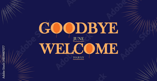 Saying goodbye to June and embracing the arrival of July, a time for new beginnings and possibilities