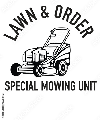 Lawn & Order Special Mowing Unit Funny Dad Joke T-Shirt 
lawn, dad, mowing, funny, order, special, unit, joke,  design vector, mowing, gifts-for who loves Yard work, gardening, Enforcement,  mowing,  