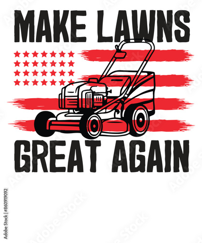 Make Lawns Great Again Funny Lawn Mower Dad Gardener T-Shirt
lawn, make, lawns, great, funny, mower, dad, gardener, fathers, day, t-shirt, tees