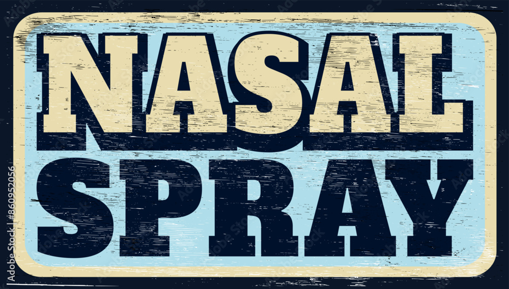 Aged and worn nasal spray sign on wood Aged and worn nasal spray sign on wood