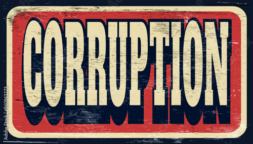 Aged and worn corruption sign on wood