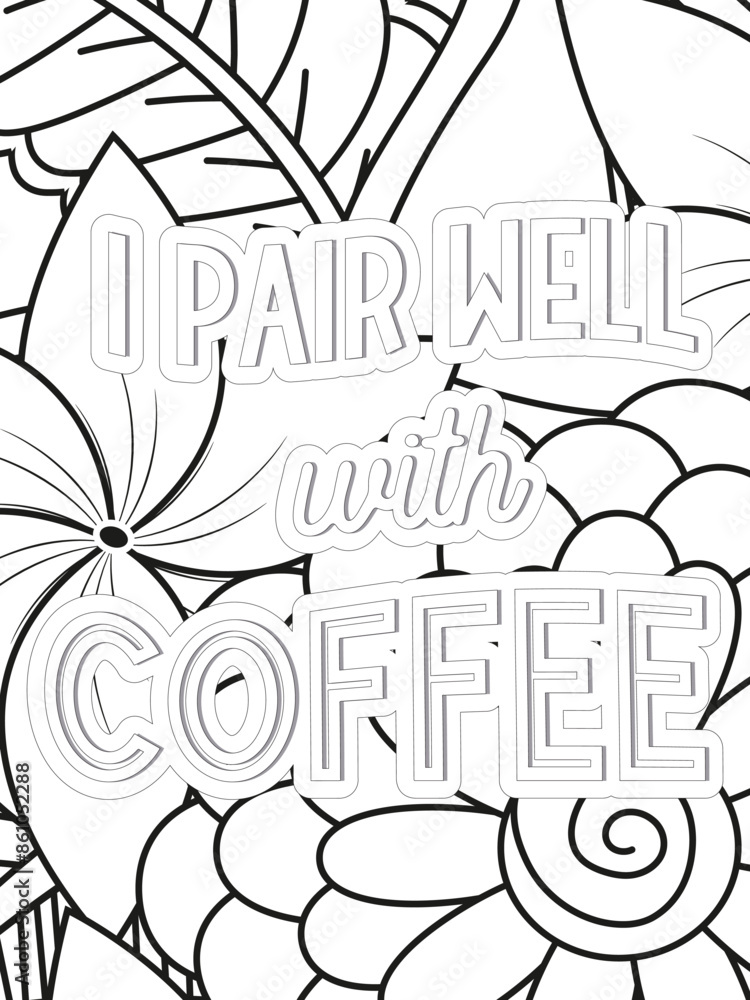 Fototapeta premium Coffee Quotes Flower Coloring Page Beautiful black and white illustration for adult coloring book
