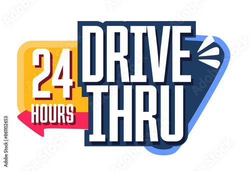 drive thru sign open 24 hours on white background