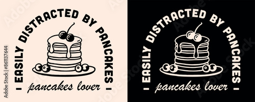 Easily distracted by pancakes lettering badge clothing logo shirt design. Vintage retro aesthetic cute pancake lover club funny dessert quotes illustration gift for American girl women print poster.