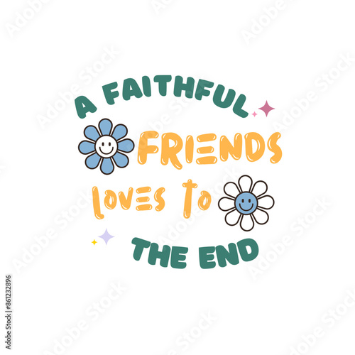 a faithful friends loves to the end