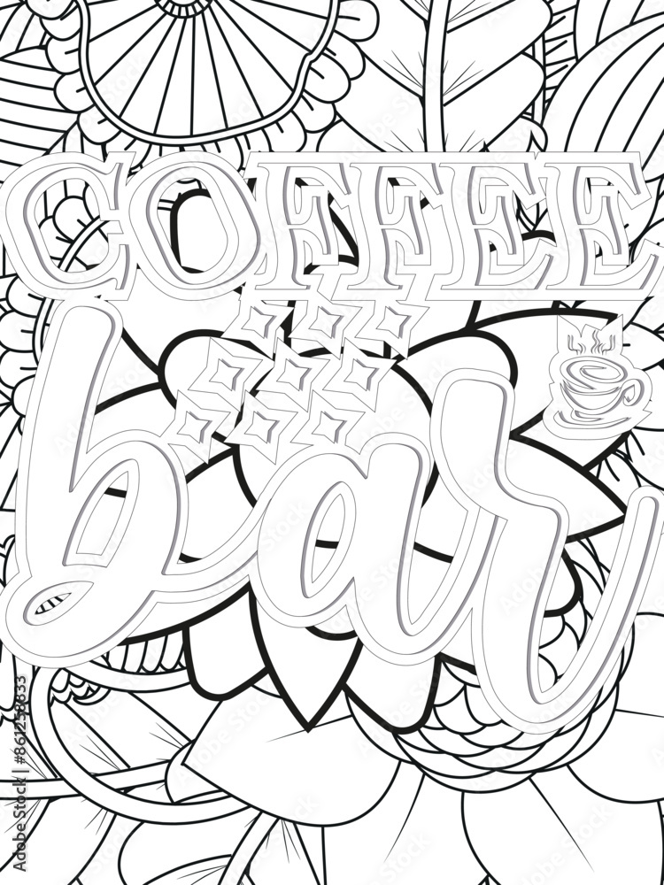 Obraz premium Coffee Quotes Flower Coloring Page Beautiful black and white illustration for adult coloring book