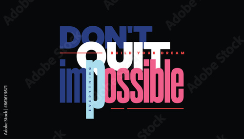 never give up, nothing impossible, stay strong, empower the next generation-typography tshirt design, typographic poster, nothing impossible inspirational quotes design
