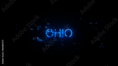 3D rendering Ohio text with screen effects of technological glitches