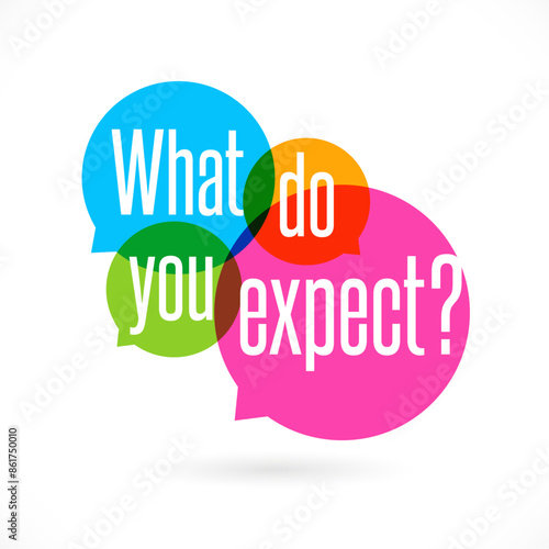 What do you expect?	