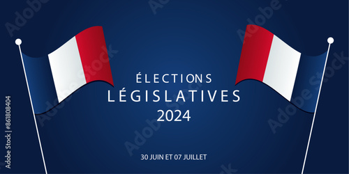 French Legislative Elections 2024 Banner with Tricolor Design. Legislative elections. 30 juin and 07 juillet. Legislative elections illustration - stock vector