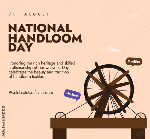 National Handloom day. 7th August National handloom day celebration banner, post with wooden handloom vector illustration. to honour the handloom weavers in the country also highlight their history.