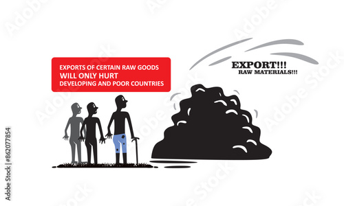 EXPORT GOODS RAW MATERIALS, make poor more poor countries