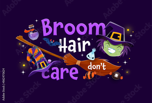 Halloween holiday quote, Broom Hair Do Not Care for holiday horror night, cartoon vector. Halloween t-shirt print for trick or treat party with funny witch, boo ghost candy sweets and magic potion