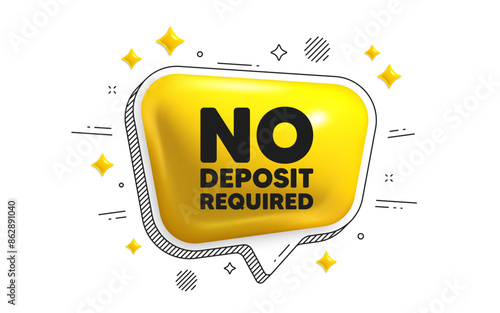 No deposit required tag. Chat speech bubble 3d icon. Promo offer sign. Advertising promotion symbol. No deposit required chat message. Speech bubble banner with stripes. Yellow text balloon. Vector