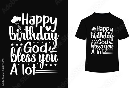 Happy Birthday Got Bless You A lot t shirt design.