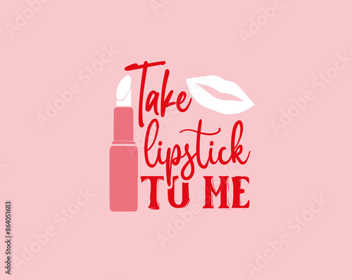 Makeup Vector Hand Drawn Illustration Red Lipstick and Lips Typography Quote T-shirt