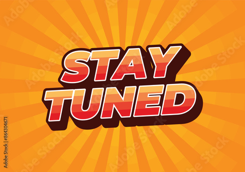 Stay tuned. Text effect in 3D look with eye catching colors