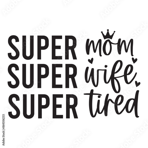 super mom super wife super tired SVG Art & Illustration