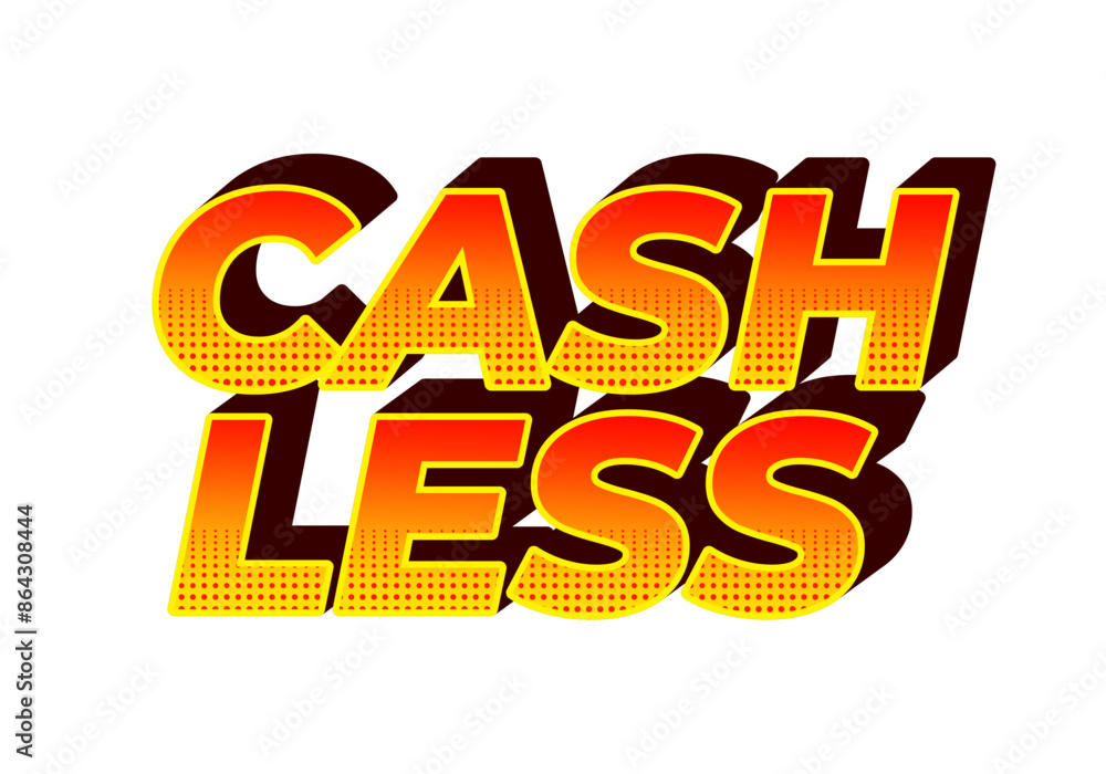 Cashless. Text effect in 3D style with good colors Cashless. Text effect in 3D style with good colors
