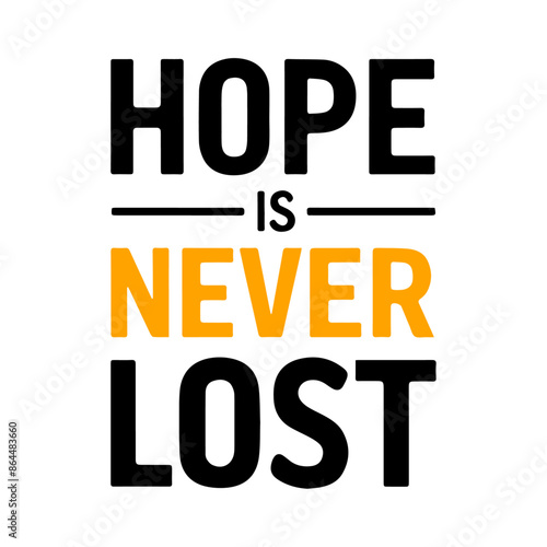 four-word mental awareness quotes hope is never lost 
