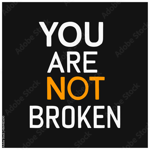 four-word mental awareness quotes you are not broken 